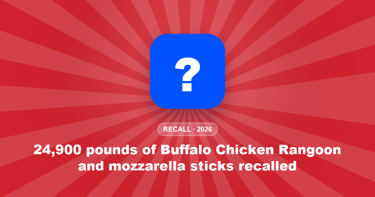 24,900 pounds of Buffalo Chicken Rangoon and mozzarella sticks recalled