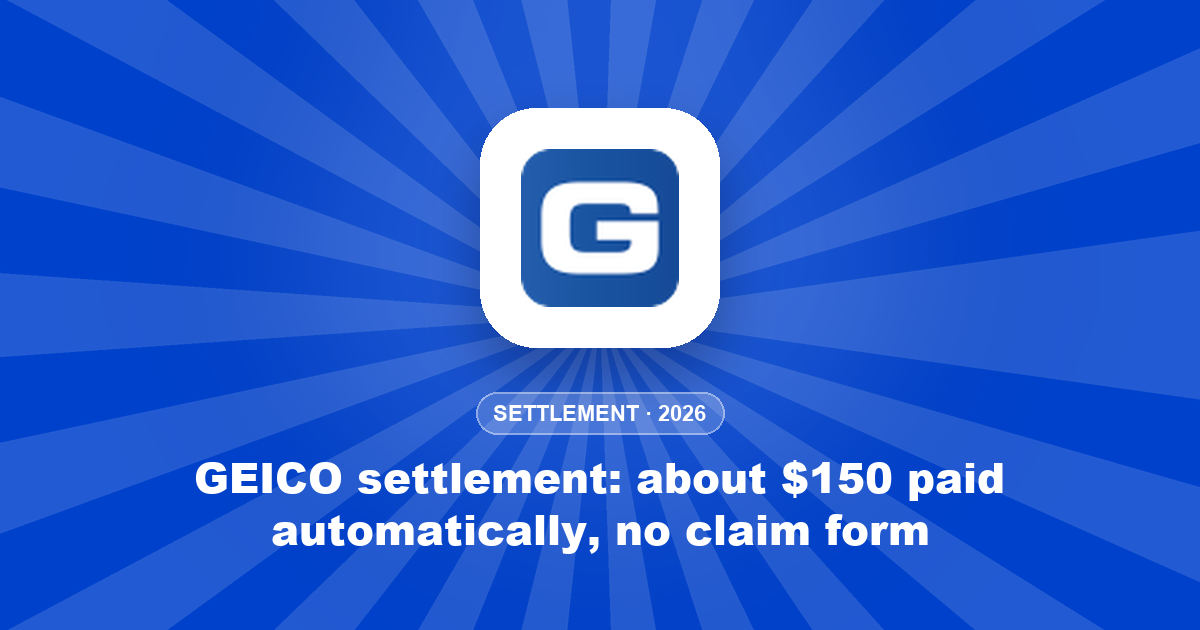 GEICO settlement: about $150 paid automatically, no claim form