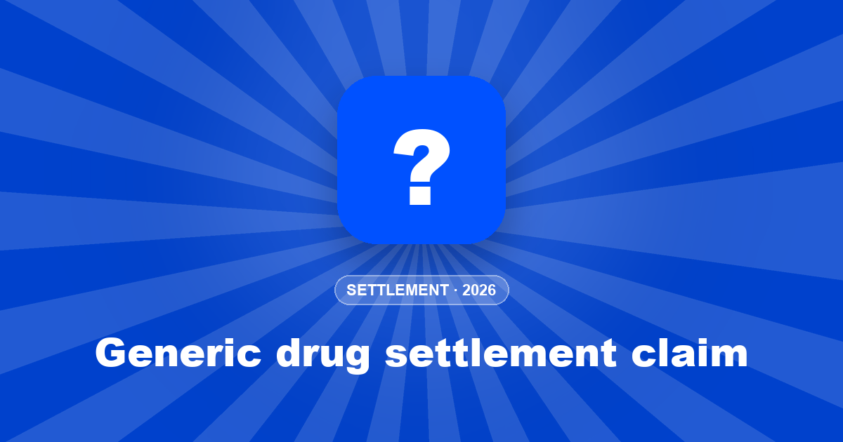 Generic drug settlement claim: who qualifies and how to file