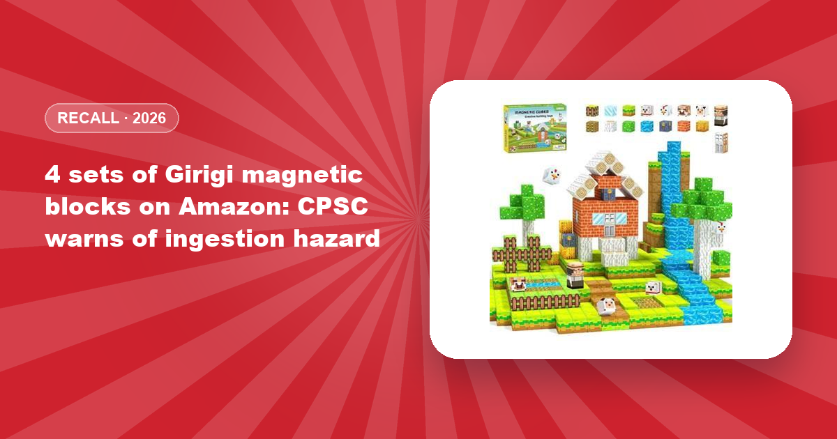 4 sets of Girigi magnetic blocks on Amazon: CPSC warns of ingestion hazard