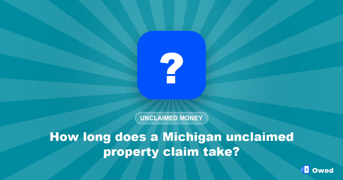 How long does a Michigan unclaimed property claim take?