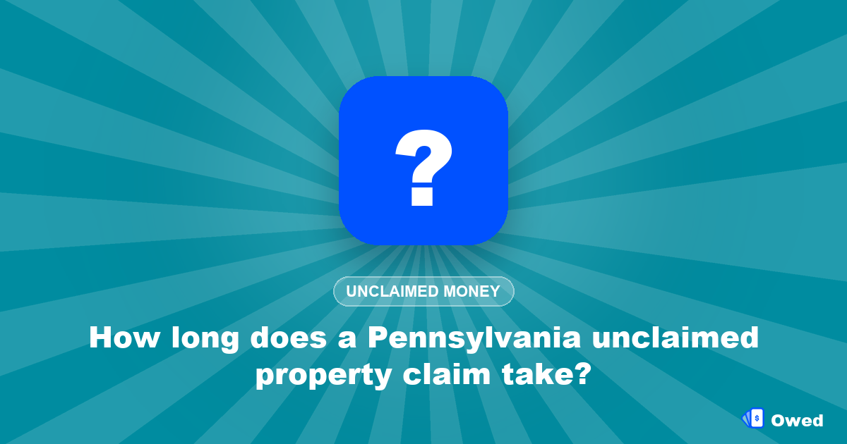 How long does a Pennsylvania unclaimed property claim take?