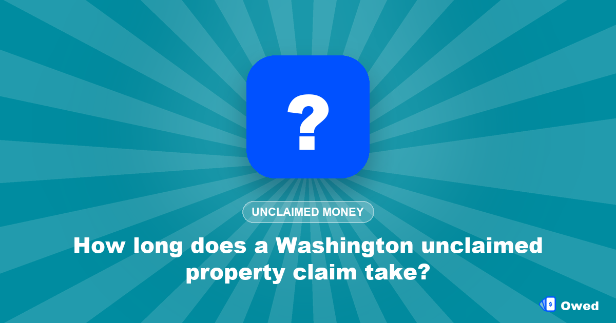 How long does a Washington unclaimed property claim take?