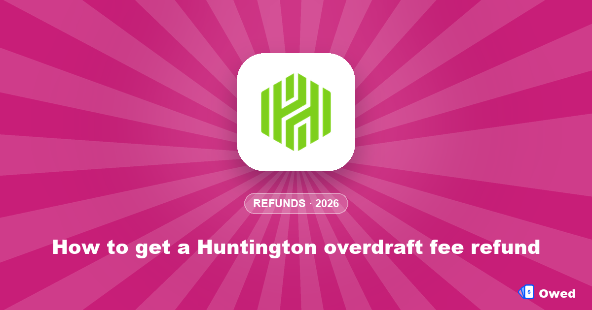 How to get a Huntington overdraft fee refund (scripts that work)