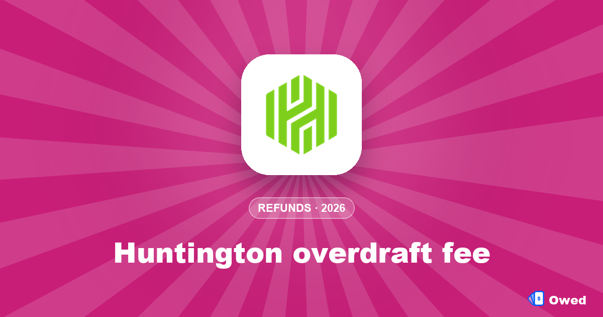 Huntington overdraft fee: how to claim a refund (2026)