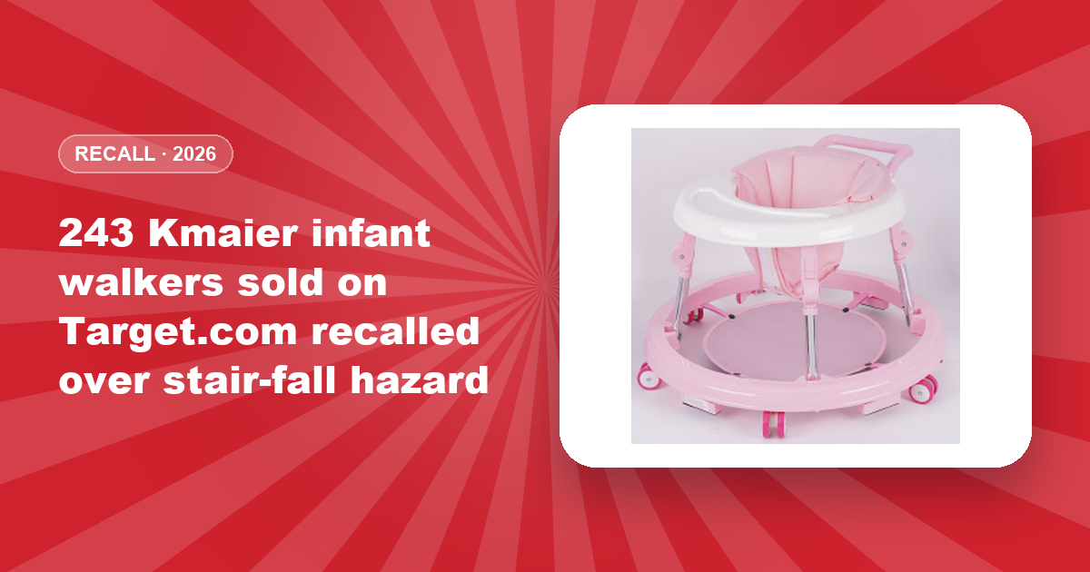 243 Kmaier infant walkers sold on Target.com recalled over stair-fall hazard