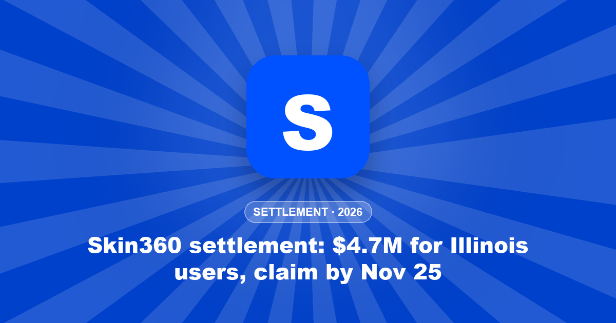 Skin360 settlement: $4.7M for Illinois users, claim by Nov 25