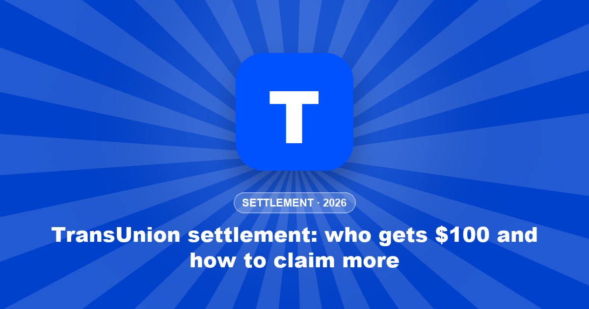 TransUnion settlement: who gets $100 and how to claim more