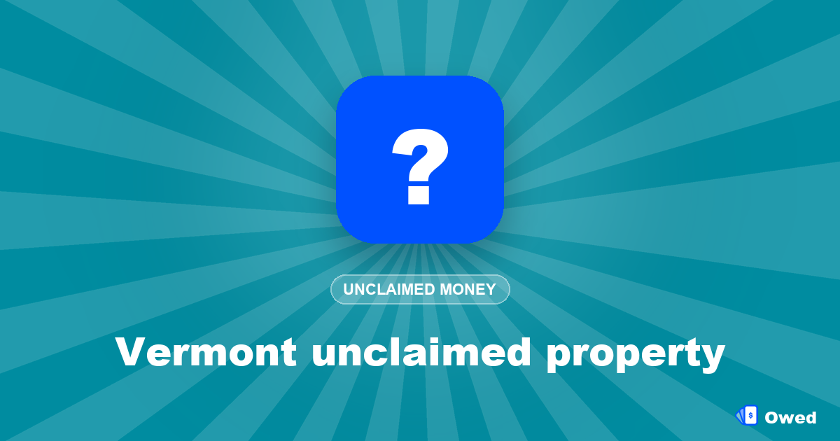 Vermont unclaimed property: how to search and claim (2026)