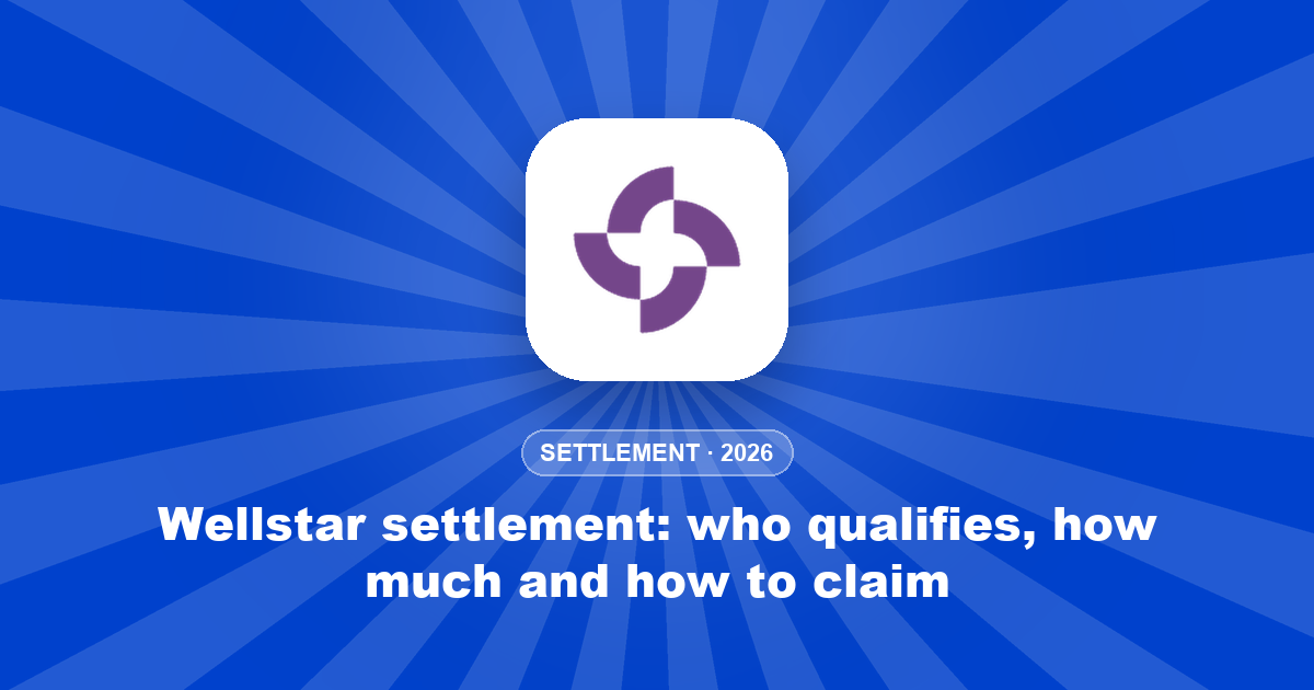 Wellstar settlement: who qualifies, how much and how to claim
